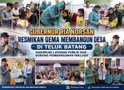 GUBERNUR RIA NORSAN RESMIKAN GEMA MEMBANGUN DESA DI TELUK BATANG, HADIRKAN LAYANAN PUBLIK DAN DORONG PEMBANGUNAN INKLUSIF