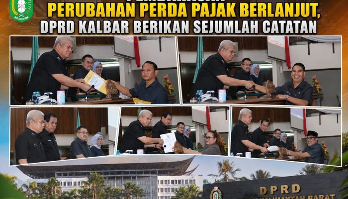 PEMBAHASAN PERUBAHAN PERDA PAJAK BERLANJUT, DPRD KALBAR BERIKAN SEJUMLAH CATATAN